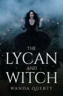 The Lycan and the Witch By Wanda Querty Cover Image
