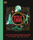 Myths of China: Meet the Gods, Creatures, and Heroes of Ancient China (Ancient Myths) By Xiaobing Wang, Katie Ponder (Illustrator) Cover Image