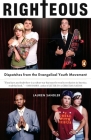 Righteous: Dispatches from the Evangelical Youth Movement By Lauren Sandler Cover Image