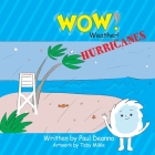 WOW! Weather! Hurricanes By Paul Deanno, Toby Mikle (Illustrator) Cover Image