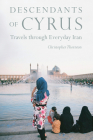 Descendants of Cyrus: Travels through Everyday Iran Cover Image