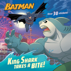 King Shark Takes a Bite! (DC Super Heroes: Batman) (Pictureback(R)) By John Sazaklis, Fabio Laguna (Illustrator), Marco Lesko (Illustrator) Cover Image