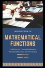 Introduction to Mathematical Functions: 11000 Practice Exercise Problems on Polynomial Functions and Pre-Calculus By Norman Sanko Cover Image