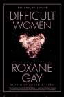 Difficult Women By Roxane Gay Cover Image