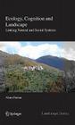 Ecology, Cognition and Landscape: Linking Natural and Social Systems By Almo Farina Cover Image