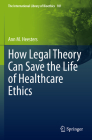 How Legal Theory Can Save the Life of Healthcare Ethics Cover Image