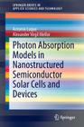 Photon Absorption Models in Nanostructured Semiconductor Solar Cells and Devices (Springerbriefs in Applied Sciences and Technology) Cover Image