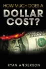 How Much Does A Dollar Cost? Cover Image
