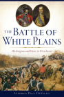 The Battle of White Plains: Washington and Howe in Westchester (Military) Cover Image