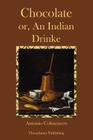 Chocolate or An Indian Drinke By Antonio Colmenero Cover Image