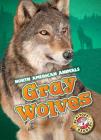 Gray Wolves (North American Animals) By Christina Leaf Cover Image