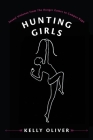 Hunting Girls: Sexual Violence from the Hunger Games to Campus Rape By Kelly Oliver Cover Image