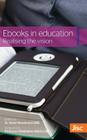 Ebooks in Education: Realising the Vision By Hazel Woodward (Editor) Cover Image