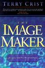 The Image Maker: Recognize Your True Worth and Value By Terry Crist Cover Image