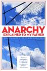 Anarchy Explained to My Father By Francis Dupuis-Deri, Thomas Deri Cover Image