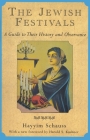 The Jewish Festivals: A Guide to Their History and Observance By Hayyim Schauss Cover Image