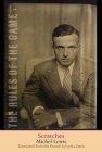 Scratches: The Rules of the Game, Volume 1 (The Margellos World Republic of Letters #1) By Michel Leiris, Lydia Davis (Translated by) Cover Image