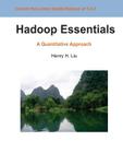 Hadoop Essentials: A Quantitative Approach By Henry H. Liu Cover Image