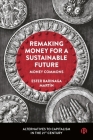 Remaking Money for a Sustainable Future: Money Commons By Ester Barinaga Martín Cover Image