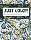 Just Color: Relaxing adult coloring book featuring flowers, mandalas, and birds from beginner to advanced designs. Cover Image