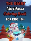 The Giant Christmas Coloring Book For Kids 10+: A Festive Coloring Book Featuring Beautiful Winter Landscapes and Heart Warming Holiday Scenes for Str By Sfaxino Books Publishing Cover Image
