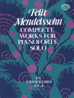 Complete Works for Pianoforte Solo, Vol. II: Volume 2 By Felix Mendelssohn Cover Image