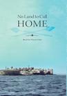 No Land to Call Home By Beatrice Wynn Crum Cover Image