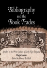 Bibliography and the Book Trades: Studies in the Print Culture of Early New England (Material Texts) By Hugh Amory, David D. Hall (Editor) Cover Image
