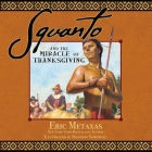 Squanto and the Miracle of Thanksgiving: A Harvest Story from Colonial America of How One Native American's Friendship Saved the Pilgrims By Eric Metaxas, Shannon Stirnweis (Illustrator) Cover Image