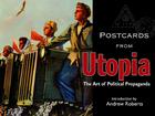Postcards from Utopia: The Art of Political Propaganda Cover Image