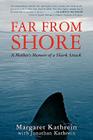 Far From Shore: A Mother's Memoir of a Shark Attack Cover Image
