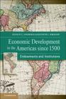 Economic Development in the Americas Since 1500: Endowments and Institutions (NBER Series on Long-Term Factors in Economic Development) By Stanley L. Engerman, Kenneth L. Sokoloff, Stephen Haber (Contribution by) Cover Image
