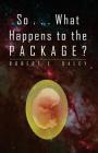 So . . . What Happens to the Package? Cover Image
