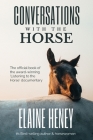 Conversations with the Horse: The incredible stories of how the 'Listening to the Horse' documentary helped hundreds of thousands of horse riders By Elaine Heney Cover Image