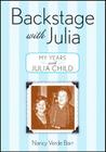 Backstage With Julia: My Years with Julia Child By Nancy Verde Barr Cover Image