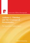 Anthony C. Thiselton and the Grammar of Hermeneutics: The Search for a Unified Theory By Robert Knowles Cover Image