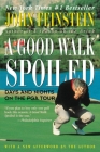 A Good Walk Spoiled: Days and Nights on the PGA Tour By John Feinstein Cover Image