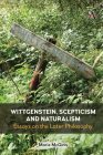 Wittgenstein, Scepticism and Naturalism: Essays on the Later Philosophy Cover Image
