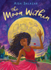 The Moon Within (Scholastic Gold) By Aida Salazar Cover Image