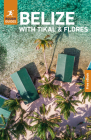 Rough Guides Belize with Tikal and Flores: Travel Guide with eBook By Rough Guides, Carolee Chanona Cover Image