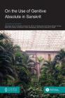 On the Use of Genitive Absolute in Sanskrit By Ferdinand de Saussure, Ananta Ch Sukla (Translator), Patrick Michael Thomas (Editor) Cover Image