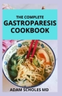 The Complete Gastroparesis Cookbook: All The Best Recipes From The Essential Gastroparesis Cookbook And Nutritious Recipes for Gastroparesis Relief By Adam Scholes Cover Image