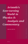 Aristotle's Ever-Turning World in Physics 8: Analysis and Commentary (Philosophia Antiqua #141) By Blyth Cover Image