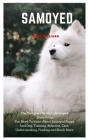 Samoyed: The Complete Guide to Samoyed: Everything You Need To Know About Samoyed Puppy And Dog, Training, Behavior, Care, Unde Cover Image