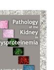 Pathology of the Kidney in Dysproteinemia By Charles N. Gamble Cover Image