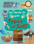 Get Hands-On with Types of Soil! By Alix Wood Cover Image