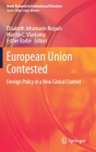 European Union Contested: Foreign Policy in a New Global Context By Elisabeth Johansson-Nogués (Editor), Martijn C. Vlaskamp (Editor), Esther Barbé (Editor) Cover Image