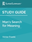 Study Guide: Man's Search for Meaning by Victor Frankl (SuperSummary) Cover Image