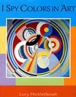 I Spy Colors in Art By Lucy Micklethwait Cover Image