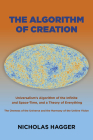 The Algorithm of Creation: Universalism's Algorithm of the Infinite and Space-Time, the Oneness of the Universe and the Unitive Vision, and a The Cover Image